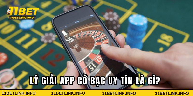 Lý giải app cờ bạc uy tín là gì? 