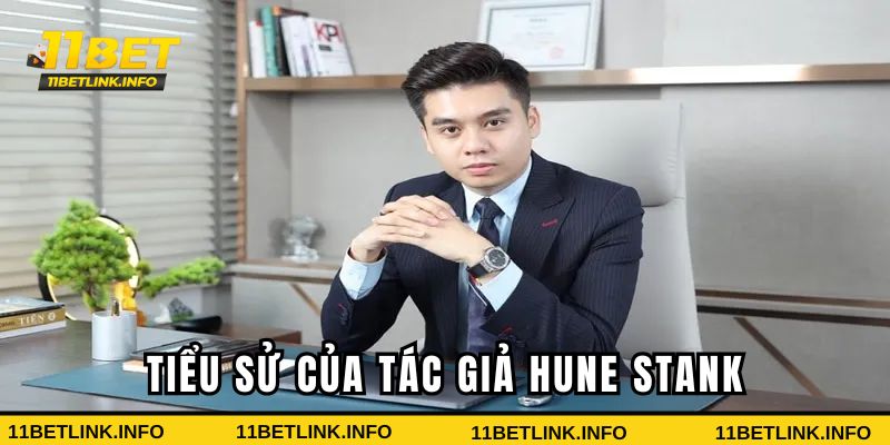 Tìm hiểu về tiểu sử của tác giả Hune Stank Tìm hiểu về tiểu sử của tác giả Hune Stank